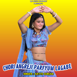 Chori Angreji Parfyum Lagabe