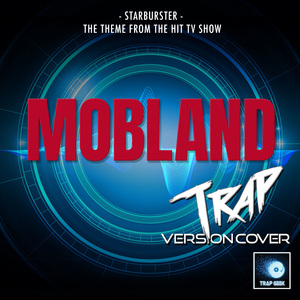 Starburster (From "Mobland") (Trap Version)