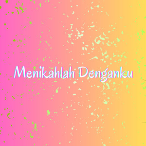Menikahlah Denganku