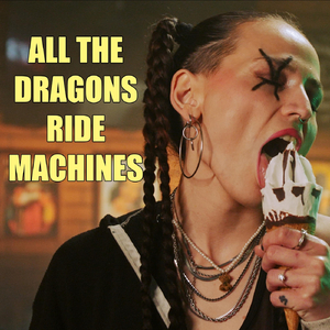 All The Dragons Ride Machines