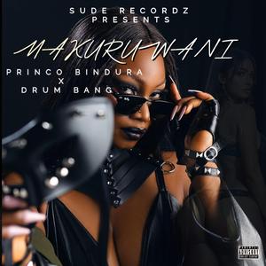 MAKURUWANI (feat. PRINCO BINDURA)