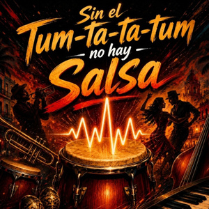 “Sin el Tum-ta-ta-tum no hay Salsa”