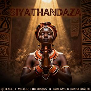 SIYATHANDAZA (feat. Victor T on Drums, Mini AVS & Mr Bathathe)