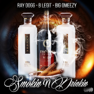 Smokin n Drinkin (feat. B Legit & Big Omeezy)