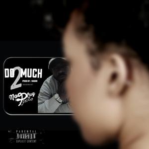 DO 2 MUCH