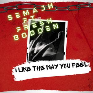 I like the way you feel