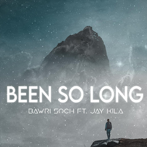 Been so Long (feat. Jay Kila, Heisengarg & Vishvesh Kant Shukla)