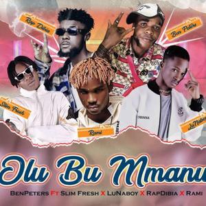 Olu Bu Mmanu (feat. Ben Peters, Slim Fresh, LunaBoy & Rami)