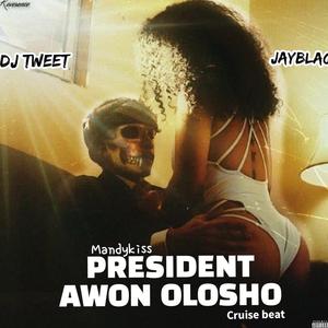 PRESIDENT AWON OLOSHO BEAT (feat. Jayblaq Yebo & Mandy kiss)