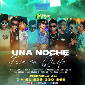 Una noche fria en Quito (feat. MEL, Aldama, Juan Sovero, Fer Angell, Deck, Andriu Palma, J. Cuéllar, Gerry Céspedes, Chuzito RM, The Only & Laniel)