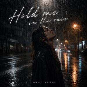 Hold me in the rain