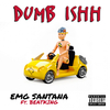 Emg Santana - Dumb Ishh