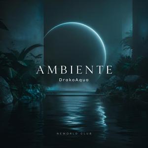 Ambiente (feat. DrakoAqua)