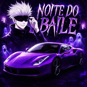 NOITE DO BAILE