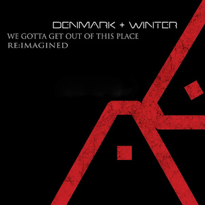 We Gotta Get Out of This Place (Re:Imagined)