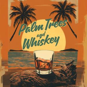 Palm Trees and Whiskey