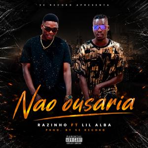 Nao ousaria (feat. Lil alba)