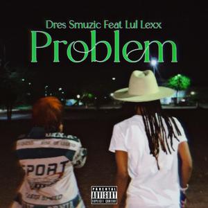 Problem (feat. Lul Lexx)