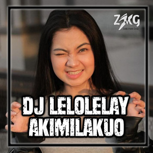 DJ LELOLELAY X AKIMILILAKUO TIK TOK