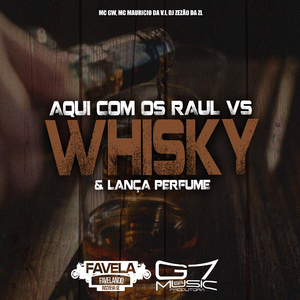 Aqui Com os Raul Vs Whisky & Lança Perfume