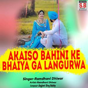 Akaiso Bahini Ke Bhaiya Ga Langurwa