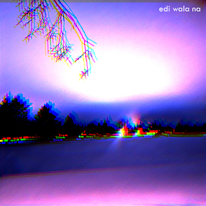 Edi Wala Na