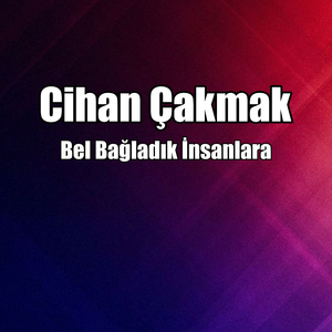 Bel Bağladık İnsanlara