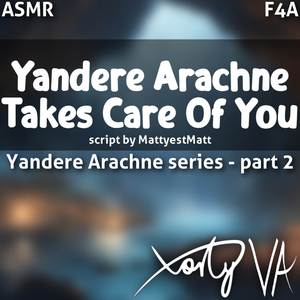 ASMR F4A Yandere Arachne Takes Care Of You (Yandere Arachne part 2)