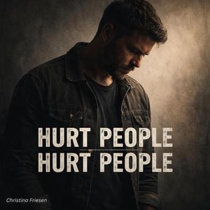 Hurt People Hurt People