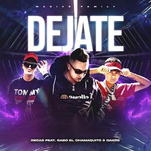 Déjate (feat. dakos & gabo el chamaquito)