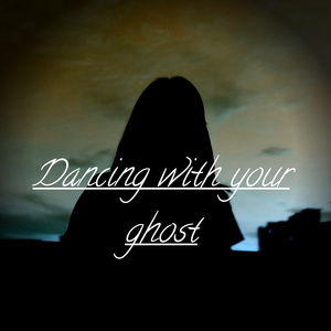 Dancing with Your Ghost