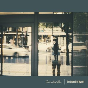 I'm Scared of Myself