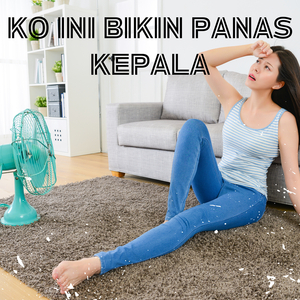 Ko Ini Bikin Panas Kepala