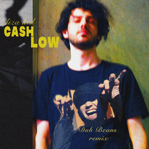 Cash Low (Dub Beans Remix)