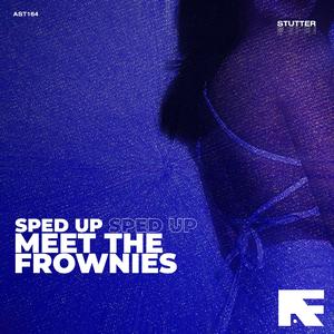 Meet the Frownies (Stutter Techno Sped Up)