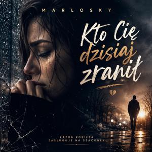 Kto Cię dzisiaj zranił (Radio Edit)