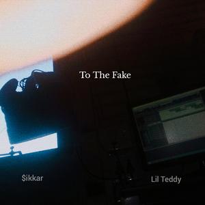 To the Fake (feat. Lil Teddy)