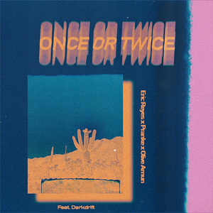 Once or Twice (feat. Darkdrift)
