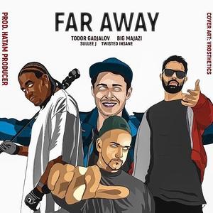 Far Away (feat. Twisted Insane, Sulee J & Todor Gadjalov)