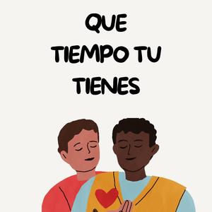 Que tiempo tu tienes