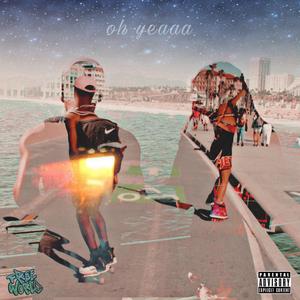 Oh Yeaaa (feat. Enzyrose)
