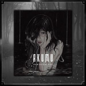 AKUMU 悪夢 (feat. BLVCK)