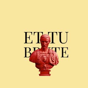 Et Tu Brute