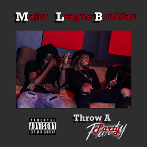 Major League Bruddaz (Throw a Party)