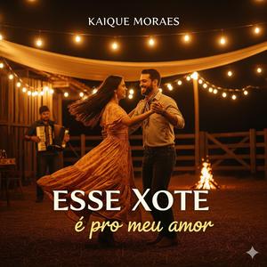 Esse Xote é pro meu amor