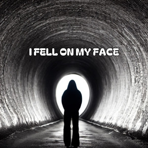 I Fell On My Face