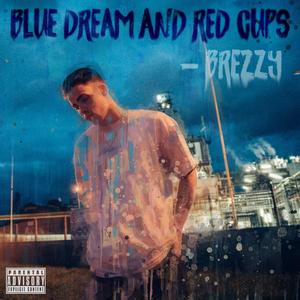 Blue Dream and Red Cups