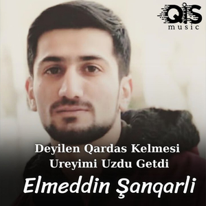 Deyilen Qardas Kelmesi Üreyimi Üzdü Getdi