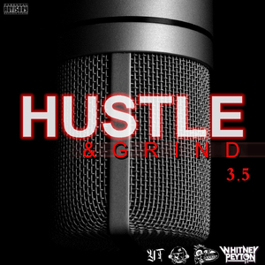 Hustle & Grind 3.5 (feat. YT & Whitney Peyton)