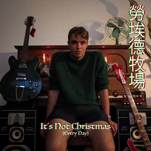 It's Not Christmas (Everyday)